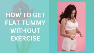 Get a Flat Tummy Without Exercise
